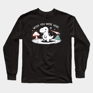 Wish you were here Dinosaur Dino Long Sleeve T-Shirt